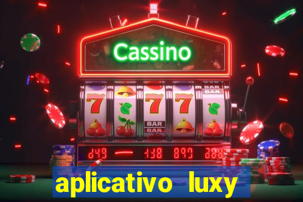 aplicativo luxy como funciona